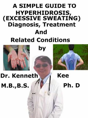 cover image of A Simple Guide to Hyperhidrosis, (Excessive Sweating) diagnosis, Treatment and Related Conditions
